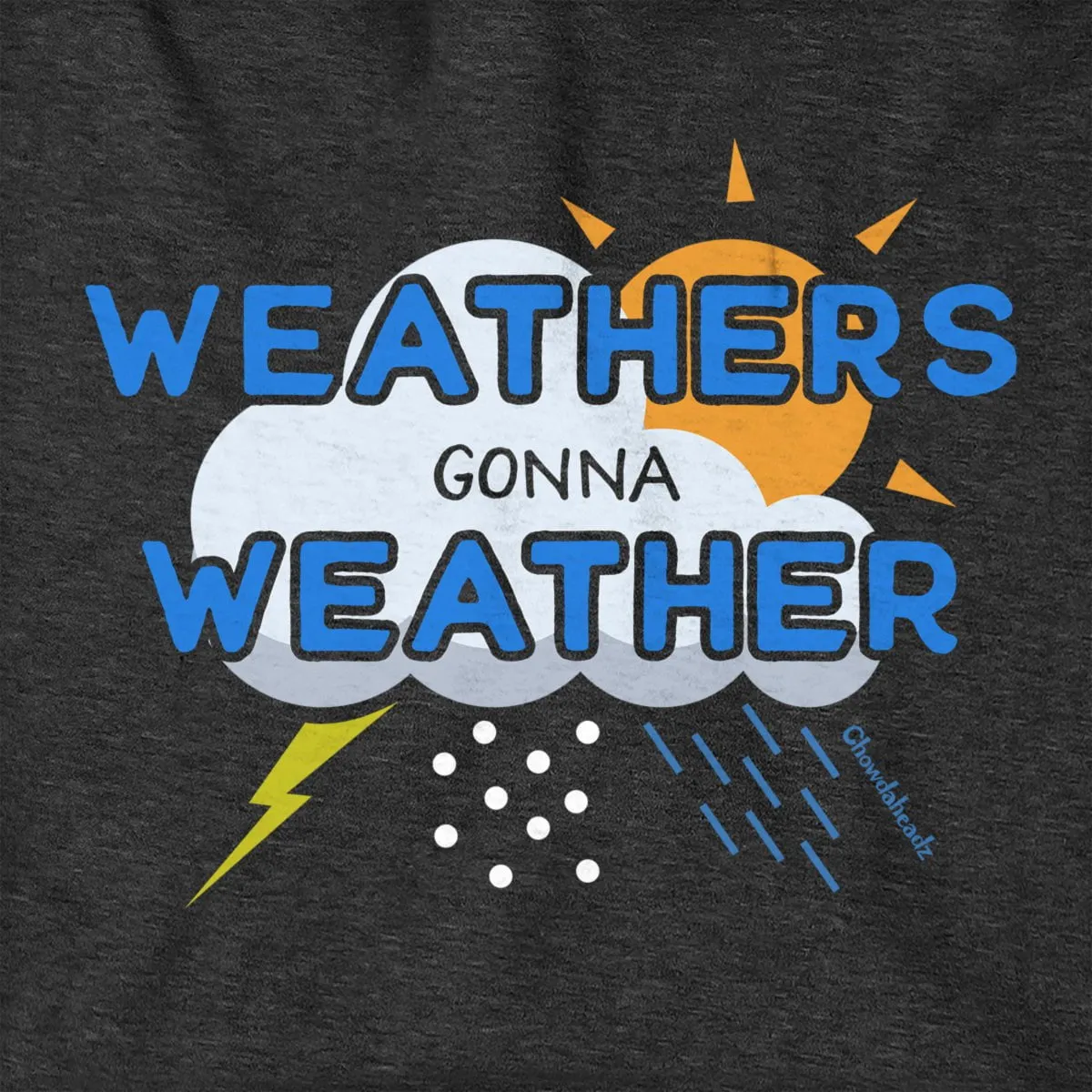 Weathers Gonna Weather Hoodie